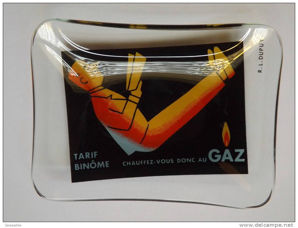 CENDRIER - VERRE - PUBLICITE - TARIF BINÔME - CHAUFFEZ VOUS DONC AU GAZ - R.L. DUPUY - Glass