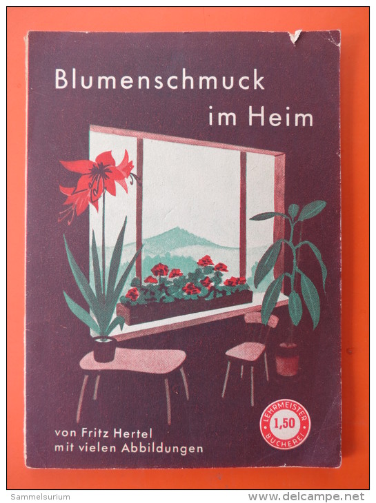 Fritz Hertel "Blumenschmuck Im Heim" (Lehrmeister-Bücherei, Leipzig) - Nature