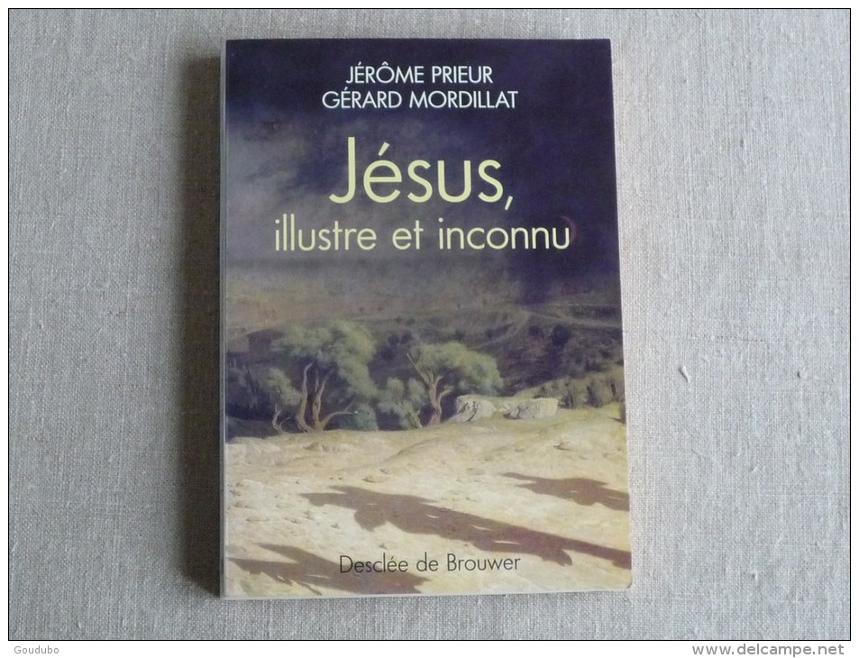 Jérôme Prieur Gérard Mordillat Jésus, Illustre Et Inconnu Desclée De Brouwer 2001. Voir Photos. - Religion