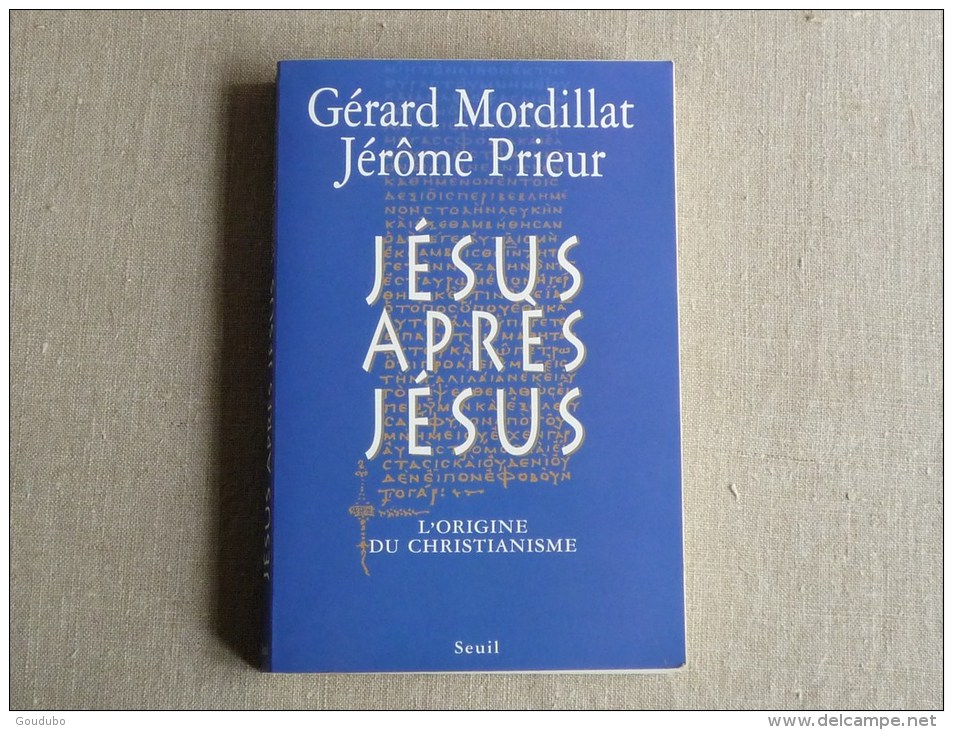 Jérôme Prieur Gérard Mordillat. Jésus Après Jésus . Seuil  2004. Voir Photos. - Religion