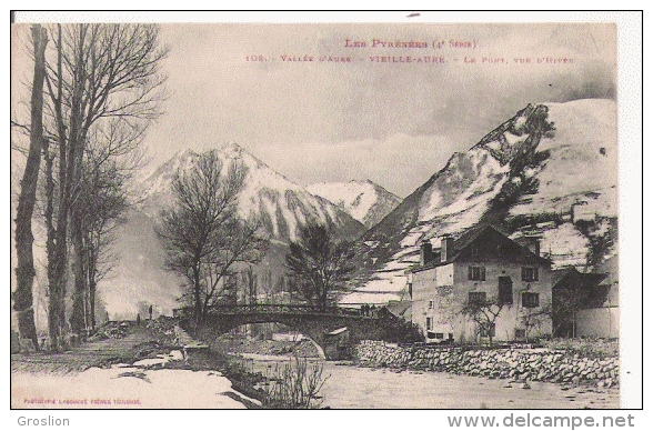 VIEILLE AURE 108 VALLEE D'AURE  LE PONT  VUE D'HIVER 1909 - Vielle Aure