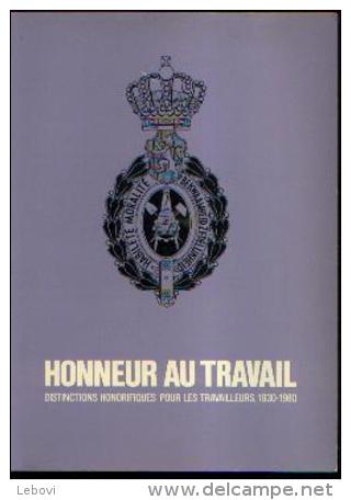« Honneur Au Travail - Distinctions Honorifiques Pour Les Travailleurs, 1830-1980 », BORNE, A. - Ed. Bibl. ----> - Literatur & Software