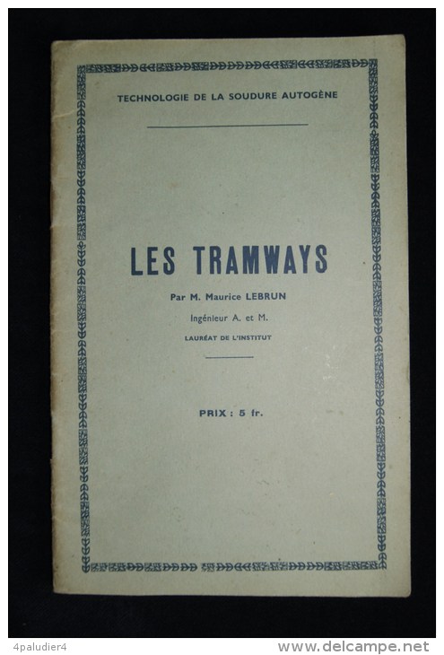( Technologie De La Soudure Autogène ) LES TRAMWAYS Maurice LEBRUN 1932 - Railway & Tramway
