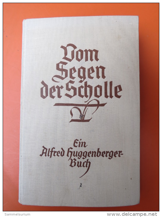 Alfred Huggenberger "Vom Segen Der Scholle", Ein Bauernbrevier Von 1928 - Nuevos