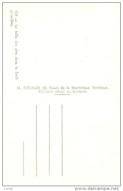 33 - La Taille Des Pins Dans La Forêt Girondine (M. Berjaud, 429) - Autres & Non Classés