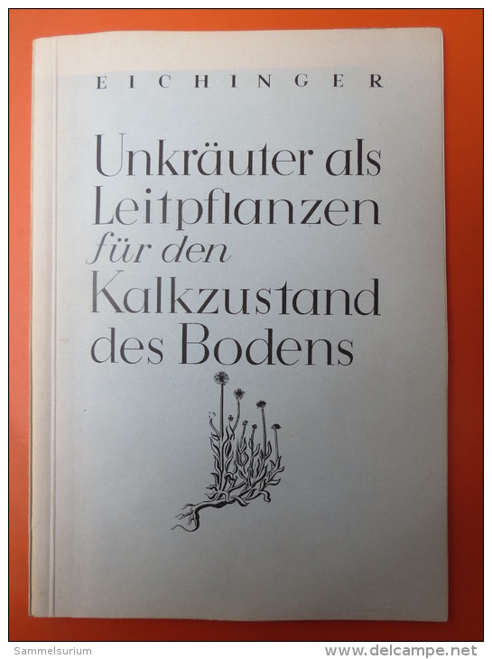 Prof. Dr. A. Eichinger "Unkräuter Als Leitpflanzen Für Den Kalkzustand Des Bodens" Von 1934 - Natuur