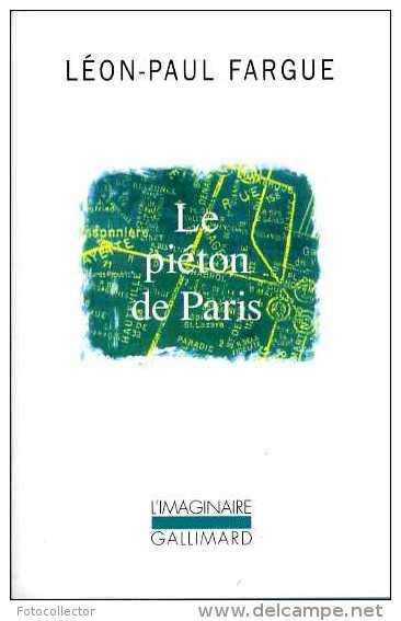 Le Piéton De Paris Suivi D'après Paris Par Léon-Paul Fargue - Paris