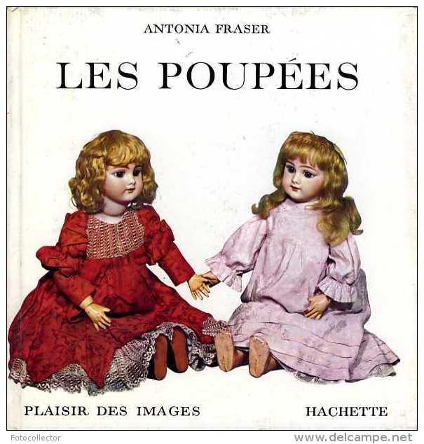 Les Poupées Par Antonia Fraser - Poupées