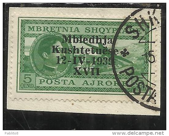 ALBANIA 1939 POSTA AEREA AIR MAIL ASSEMBLEA COSTITUENTE 5 Q USATO SU FRAMMENTO USED ON CHIP OBLITERE' - Albania