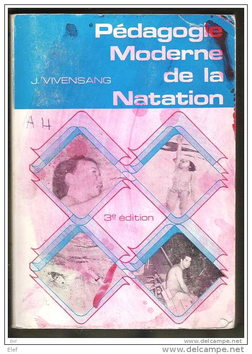 Livre PEDAGOGIE MODERNE DE LA NATATION De J. Vivensang, Professeur CREPS Bordeaux,; 551 Pages, 1978 - Natación