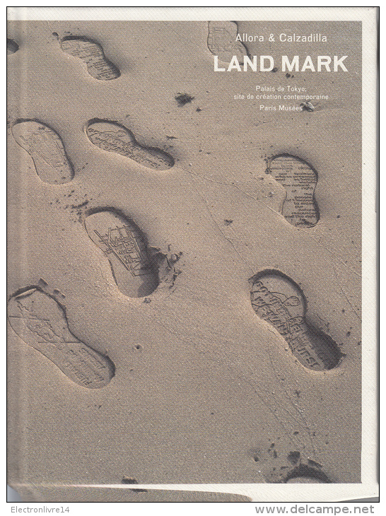 Catalogue Allora & Calzadilla Land Mark  Palais De Tokyo  Magnifique Rare Relie  63 Pages - Photographs