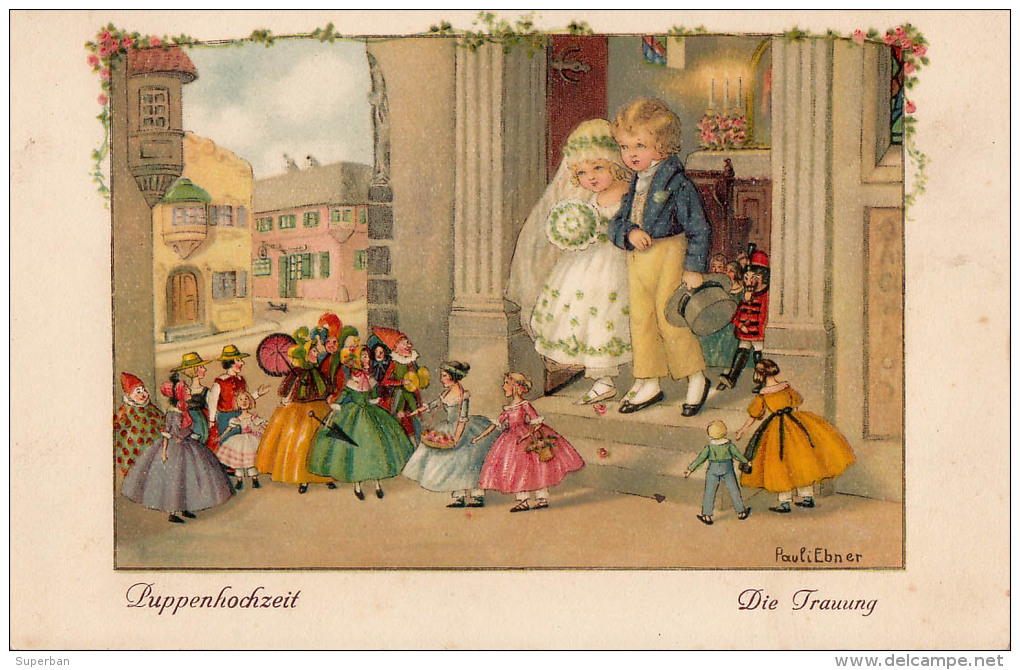 JEUX D´ ENFANTS : PUPPENHOCHZEIT / MARIAGE DE POUPÉES : DIE TRAUUNG - SUPERBE ILLUSTRATION SIGNÉE: PAULI EBNER (o-120) - Ebner, Pauli