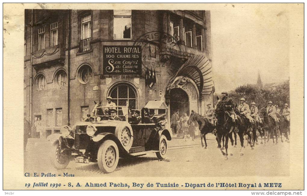 CPA (57)    METZ   (  19 Juillet 1930) S A Ahmed Pacha Bey De Tunisie Depart De L Hotel Royal(leger Coin Haut Gauche) - Metz