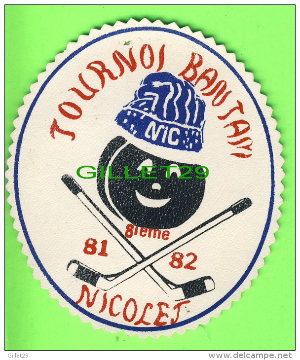 ÉCUSSON EN TISSU - BADGE - 8e TOURNOI BANTAM,(HOCKEY) DE NICOLET, 1981-1982 - NIC MASCOTTE - - Patches