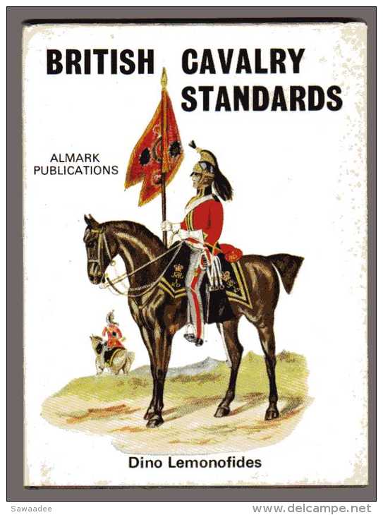 LIVRE - MILITARIA - BRITISH CAVALRY STANDARDS - DINO LEMONOFIDES - ALMARK PUBLICATIONS - CAVALERIE - Britische Armee