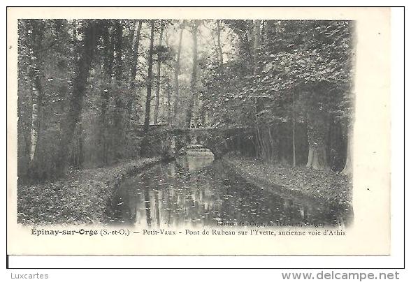 EPINAY SUR ORGE. PETIT VAUX. PONT DE RUBEAU SUR L' YVETTE. ANCIENNE VOIE D' ATHIS. - Epinay-sur-Orge