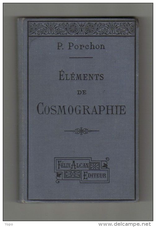Livre Eléments De Cosmographie, Par P. Porchon, Felix Alcan à Paris, Editeur, 1898, Belles Illustrations, Format 120/180 - Astronomie