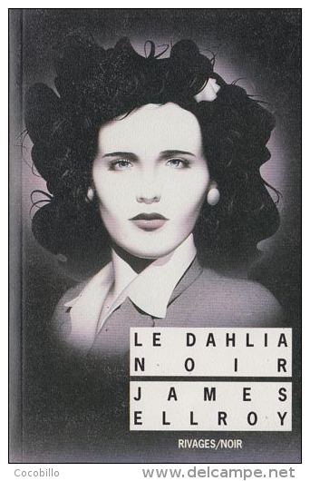 Le Dahlia Noir - De James Ellroy - Rivages Noir N° 100 - 1997 - Rivage Noir