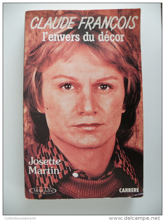 Claude François, L´envers Du Décor De Josette Martin ( Livre Biographie 1987  Voir Photos 253 Pages - Biographie
