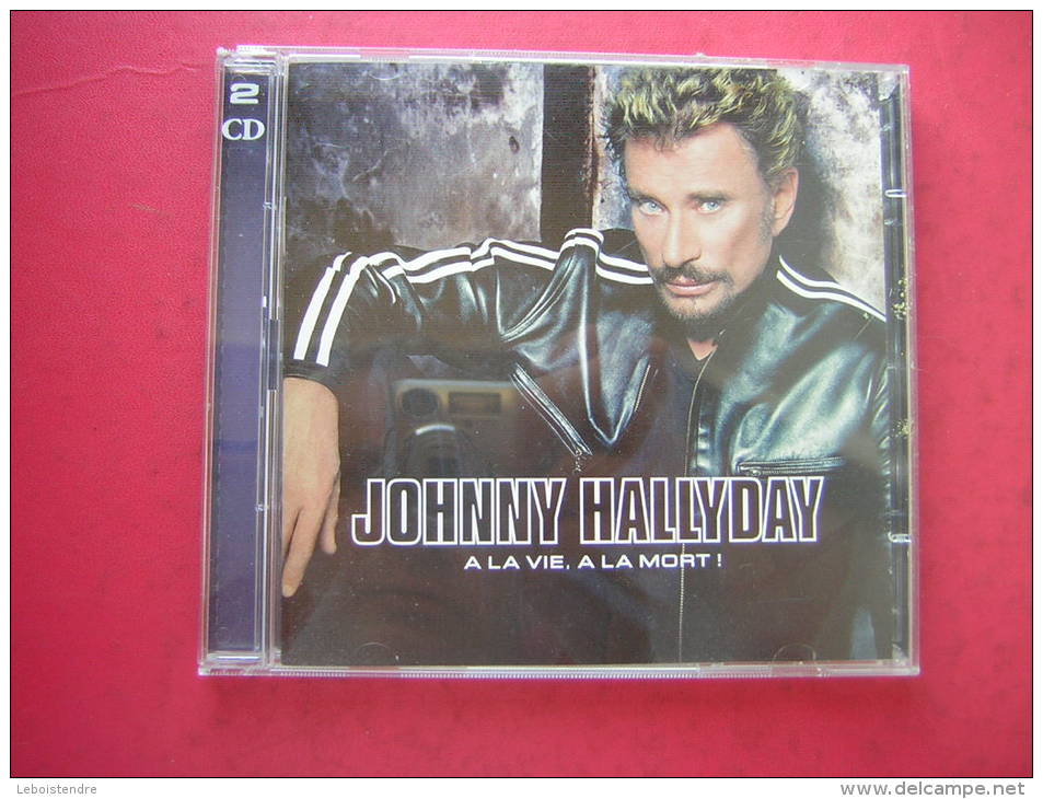 2 CD 12 TITRES ET 11 TITRES  JOHNNY HALLYDAY  A LA VIE A LA MORT - Autres - Musique Française