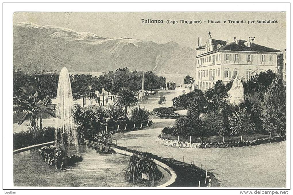 CARTOLINA - PALLANZA - LAGO MAGGIORE - PIAZZA E TRAMVIA PER FONDATOCE - VIAGGIATA NEL 1912 - Verbania