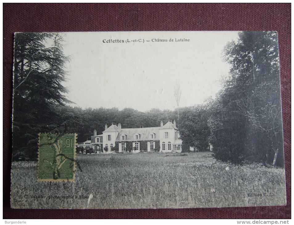 CELLETTES / CHATEAU DE LATAINE / JOLIE CARTE / 1917 / EDITION E.L / PHOTOGRAPHE C. VANNIER - Other & Unclassified