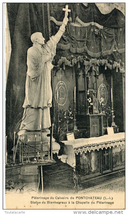 CPA 44 PÈLERINAGE DU CALVAIRE DE PONTCHATEAU STATUE DU BIENHEUREUX A LA CHAPELLE DU PÈLERINAGE - Pontchâteau