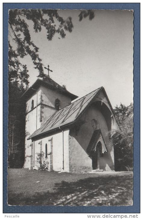 74 HAUTE SAVOIE - CP BOEGE - ERMITAGE DE NOTRE DAME DES VOIRONS - LA CHAPELLE DU PRIEURE - EDITIONS G MOUCHET ANNECY 850 - Boëge