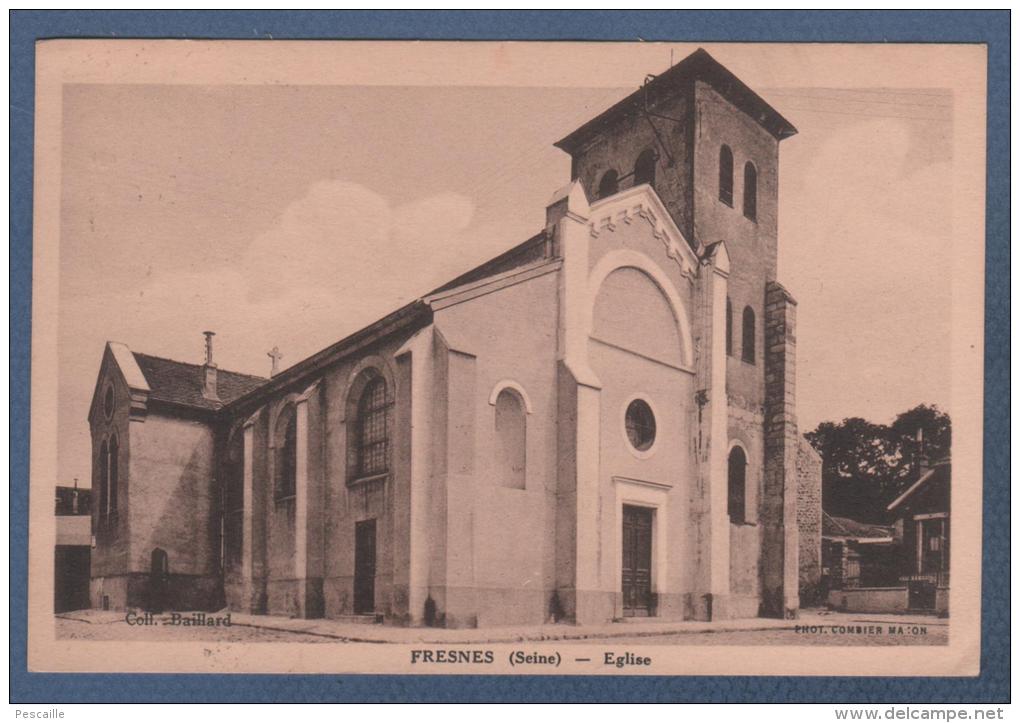 94 VAL DE MARNE - CP FRESNES - EGLISE - COLL. BAILLARD - PHOT. COMBIER MACON - CIRCULEE - Fresnes