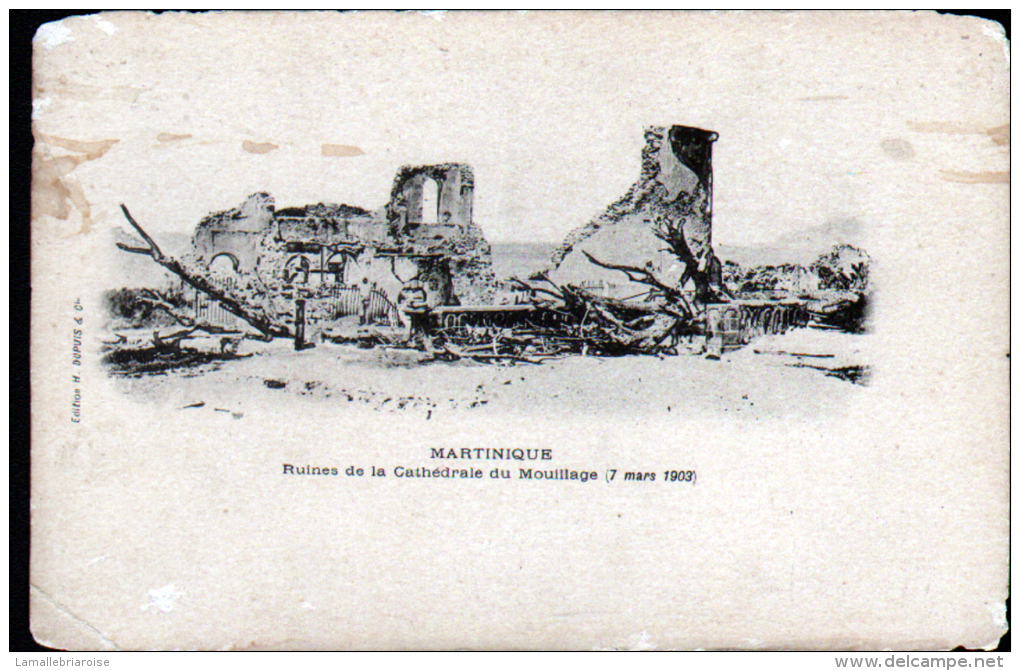 MARTINIQUE - RUINES DE LA CATHEDRALE DU MOUILLAGE ( 7 MARS 1903 ) - Fort De France