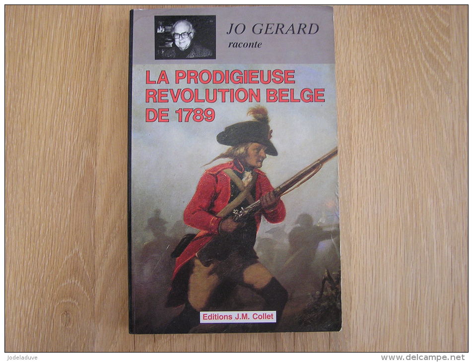 LA PRODIGIEUSE REVOLUTION BELGE DE 1789  Jo GERARD Empire Guerre - België