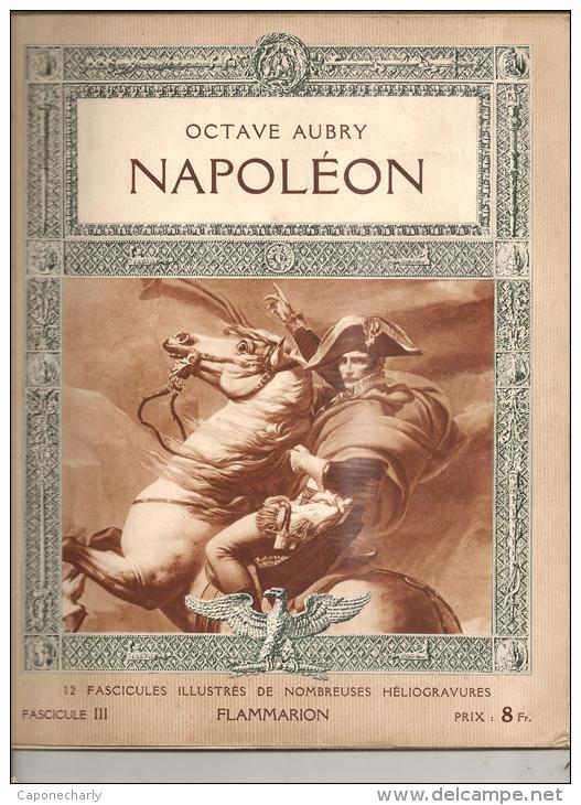 @ COMPLET 12 FASCICULES SUR NAPOLEON PAR OCTAVE AUBRY ILLUSTRES DE NOMBREUSES HELIOGRAVURES EDITES PAR FLAMMARION - Biographies & Mémoires