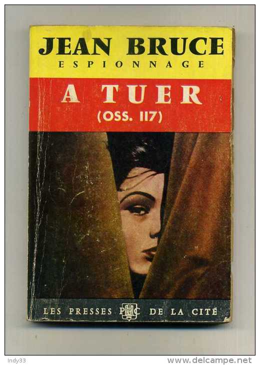 - JEAN BRUICE ESPIONNAGE . A TUER (oss 117) . LES PRESSES DE LA CITE 1960 - Presses De La Cité