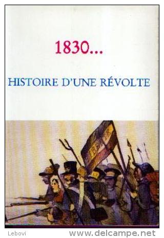 « 1830… Histoire D’une Révolte » - Catalogue D’exposition - Ed. L. Musin (1980) - Autres & Non Classés