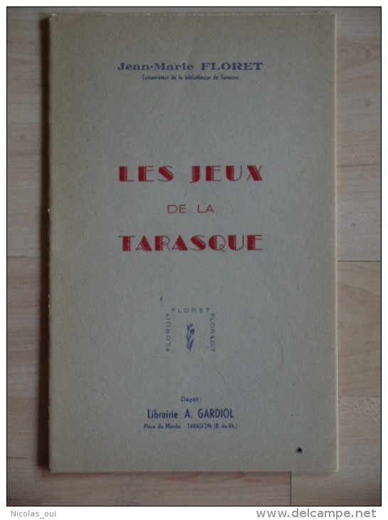 1947 LES JEUX DE LA TARASQUE  FLORET   Librairie Gardiol  Tarascon 16 Pages - Provence - Alpes-du-Sud