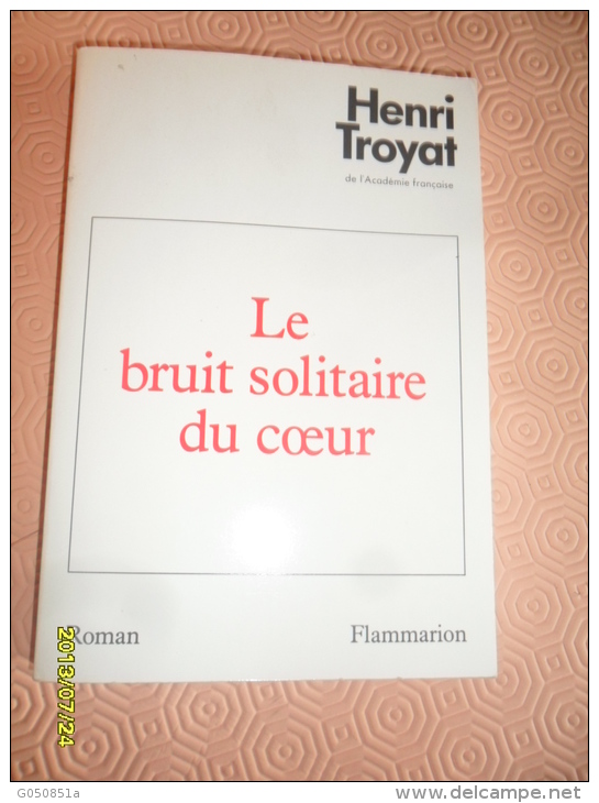 ROMAN -  (  LE BRUIT SOLITAIRE DU COEUR )  Edition  FLAMMARION     -  215 Pages - Auteurs Classiques