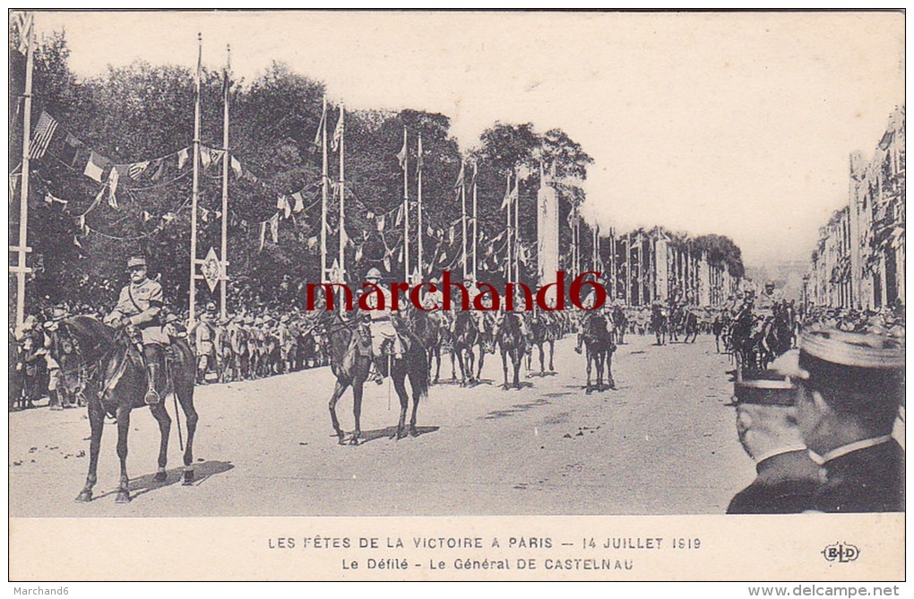 LES FETES DE LA VICTOIRE A PARIS 14 JUILLET 1919 LE DEFILE LE GENERAL DE CASTELNAU Editeur ELD E L Deley - Enseignement, Ecoles Et Universités