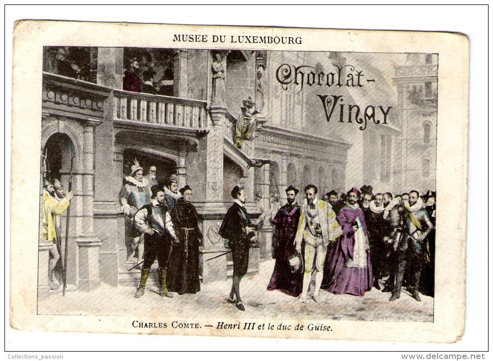 Chromo , CHOCOLAT VINAY , Musée Du Luxembourg  , Charles Comte , Henri III Et Le Duc De Guise - Autres & Non Classés