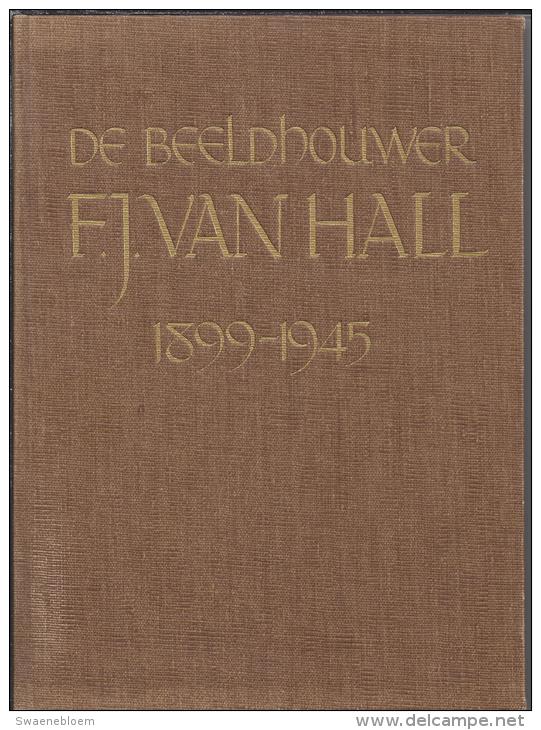 NL.- Boek - De Beeldhouwer F.J. Van Hall 1899-1945. 3 Scans - Antiguos