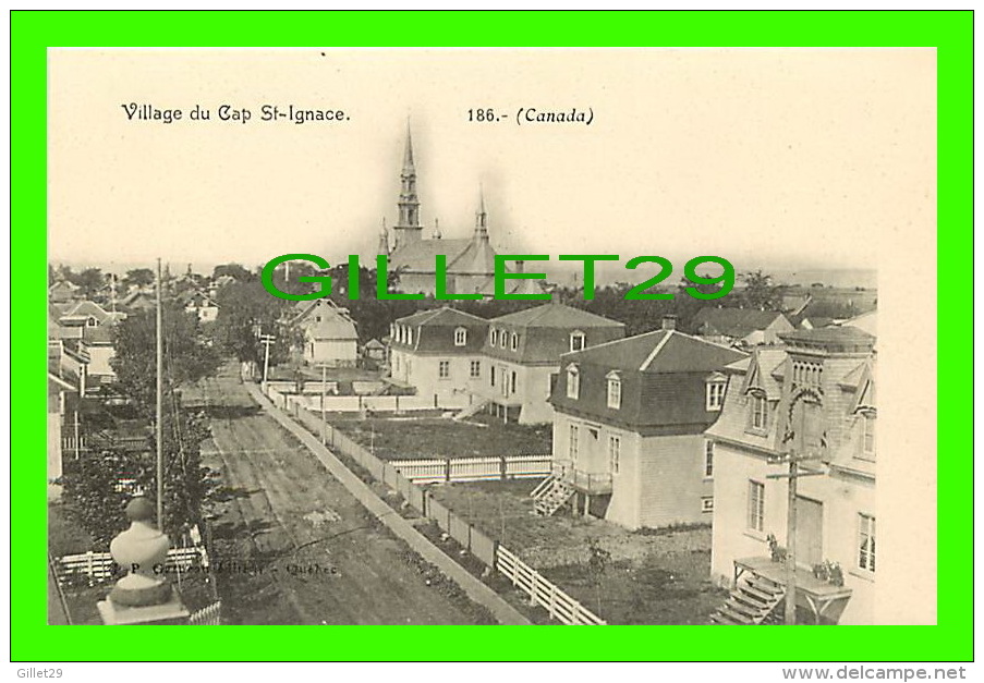 VILLAGE DU CAP ST-IGNACE, QUÉBEC En 1910 - J. P. GARNEAU, ÉDITEUR No 186 - DOS NON DIVISÉ - - Autres & Non Classés