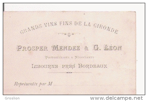 CARTE DE VISITE ANCIENNE ETS PROSPER MENDEZ ET G LEON GRANDS VINS DE  LA GIRONDE  LIBOURNE PRES BORDEAUX - Visiting Cards