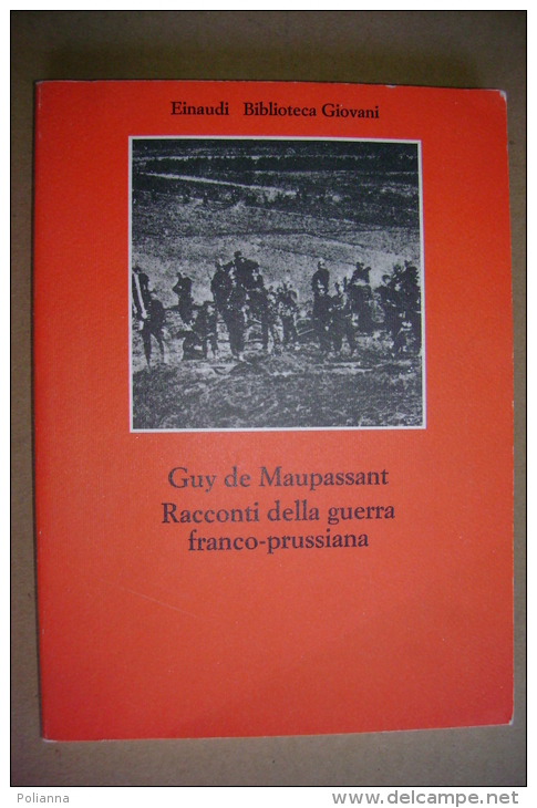 PBU/40 Guy De Maupassant RACCONTI GUERRA FRANCO-PRUSSIANA Einaudi 1975 - Italiano