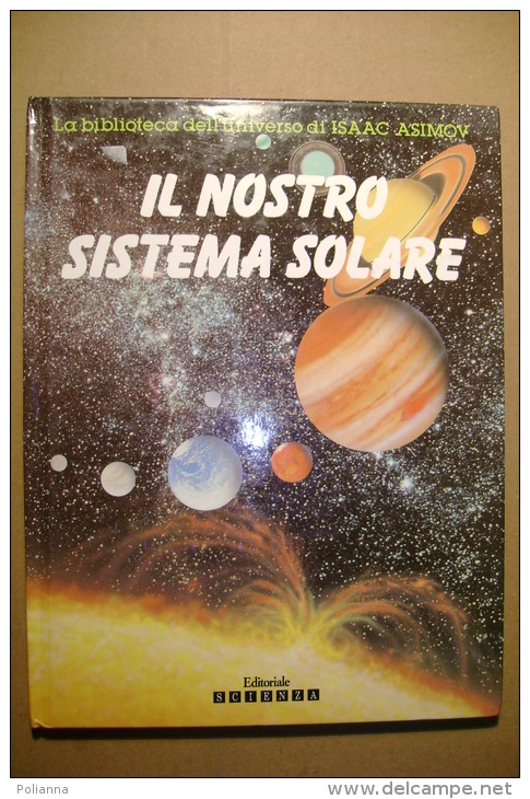 PBU/64 Biblioteca Dell´Universo Di Isaac Asimov IL NOSTRO SISTEMA SOLARE Editoriale Scienza I Ed. 1992 - Altri & Non Classificati
