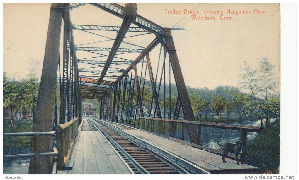 ( CPA ÉTATS UNIS )  WATERBURY  /  CONNECTICUT  /  Trolley Bridge, Crossing Naugatuck River  - - Waterbury