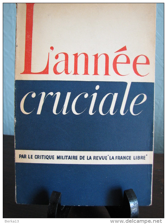 L'ANNEE CRUCIALE  JUIN 1940 - JUIN 1941 1944 - Histoire