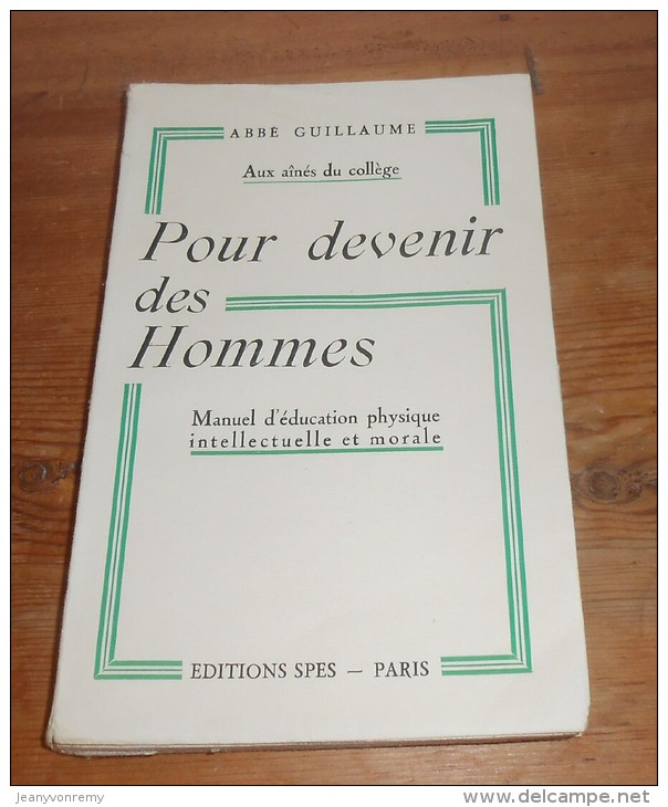 Pour Devenir Des Hommes. Manuel D´éducation Physique Intellectuelle Et Morale. Abbé Guillaume. 1936. - 1901-1940