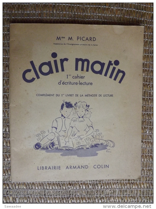 LIVRE - CLAIR MATIN - 1° CAHIER D´ECRITURE LECTURE - Mme M. PICARD - LIBRAIRIE ARMAND COLIN - 1963 - VIERGE - 6-12 Years Old