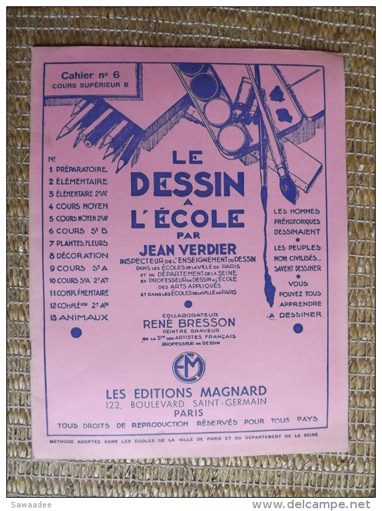 CAHIER - SCOLAIRE - LE DESSIN A L´ECOLE - N° 6 COURS SUPERIEUR B - JEAN VERDIER - ED. MAGNARD - VIERGE - 1961 - 6-12 Years Old