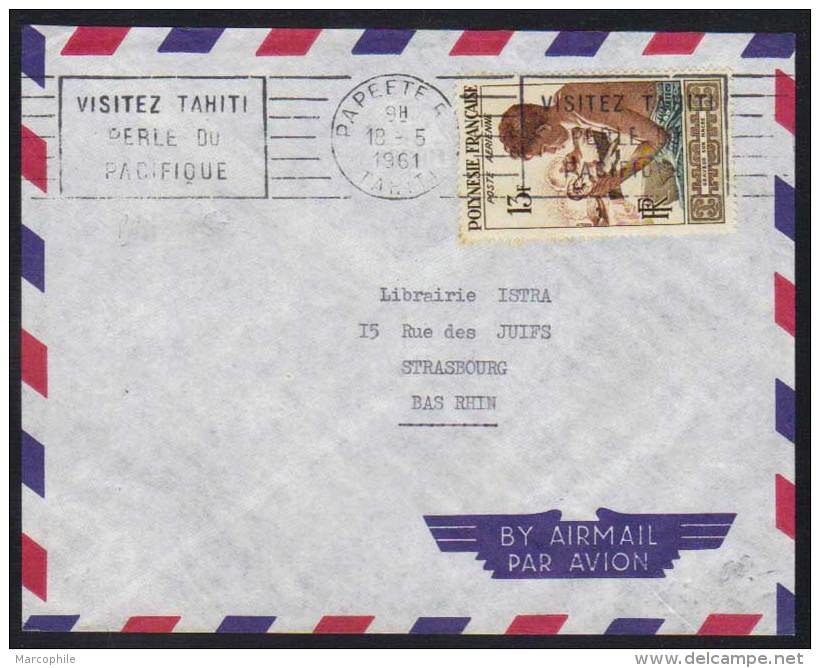 POLYNESIE - PAPEETE - TAHITI  / 1961 - PA # 1 SUR LETTRE AVION POUR STRASBOURG (ref 4753) - Lettres & Documents