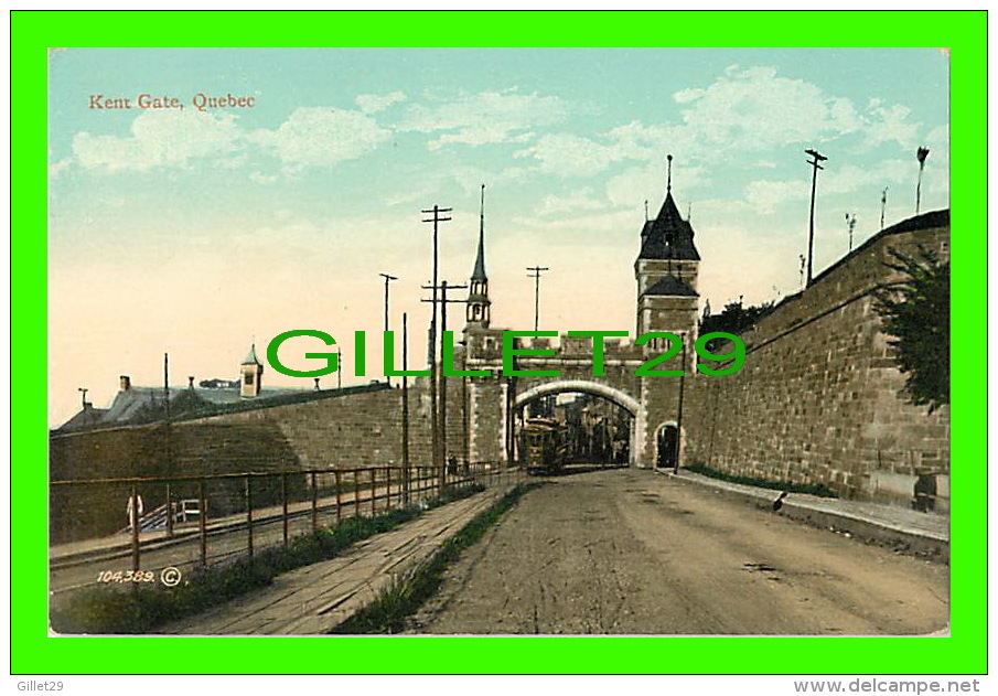 QUEBEC CITY - KENT GATE - ANIMATED WITH TRAMWAY - PUBLISHED BY E. P. CHARLTON & COY LTD - UNDIVIDED BACK - - Québec – Les Portes